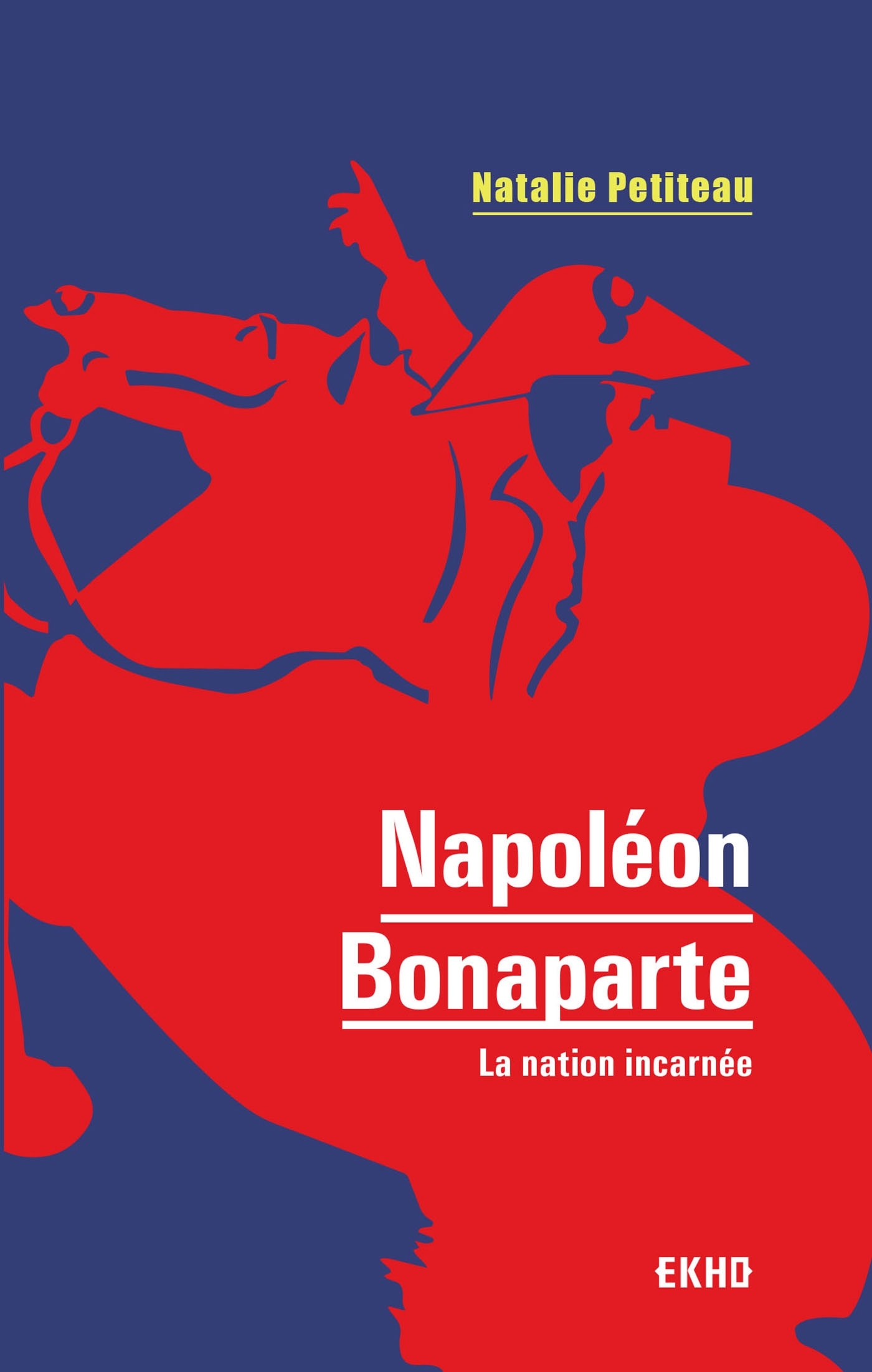 - NAPOLEON BONAPARTE - LA NATION INCARNEE - NAPOLEON BONAPARTE - LA NATION INCARNEE